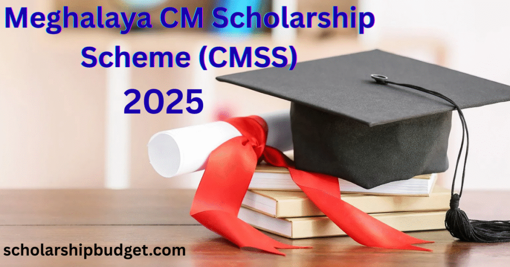 Meghalaya CM Scholarship Scheme (CMSS)