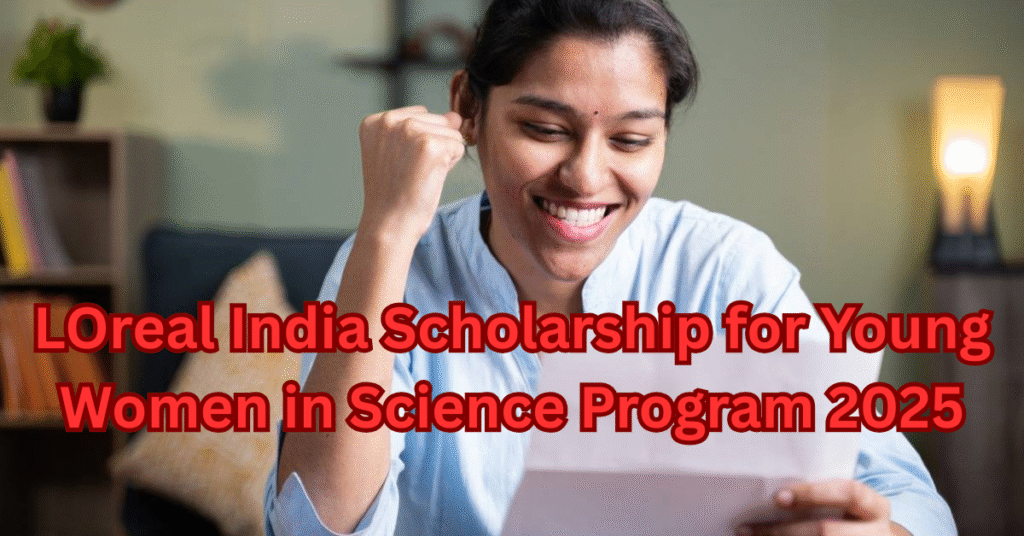 LOreal India Scholarship for Young Women in Science Program 2025