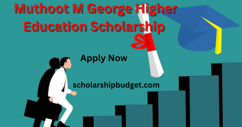Muthoot M George Higher Education Scholarship 